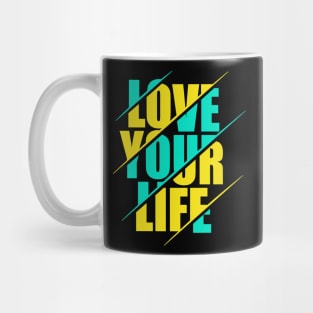 Love your life Mug